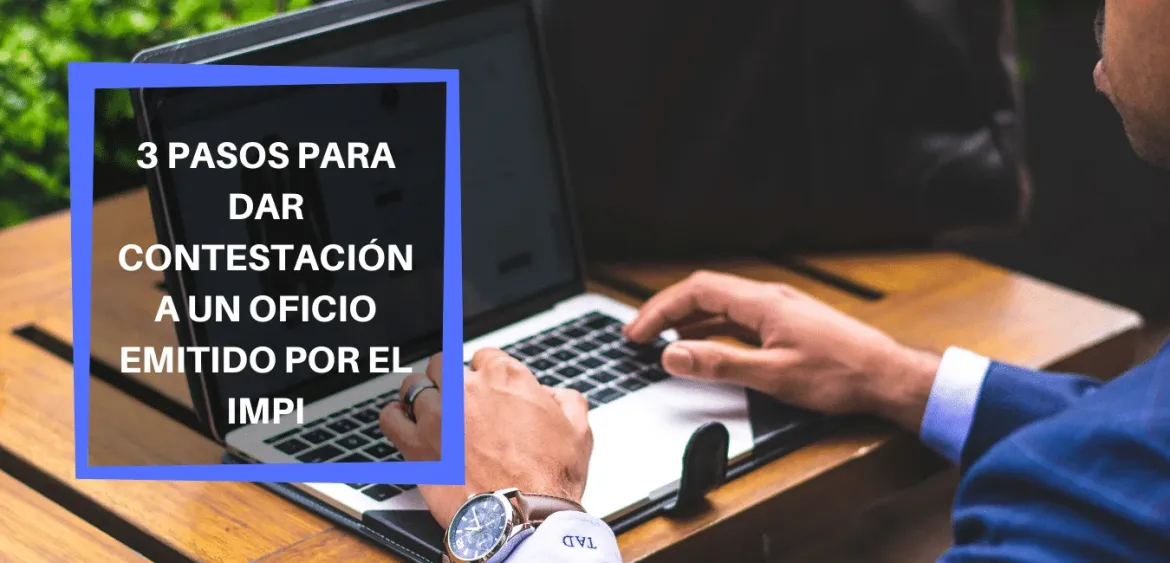 3 pasos para dar contestación a un oficio emitido por el IMPI - lexlink.mx